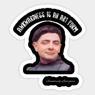 Awkwardness Is An Art Form... Sticker